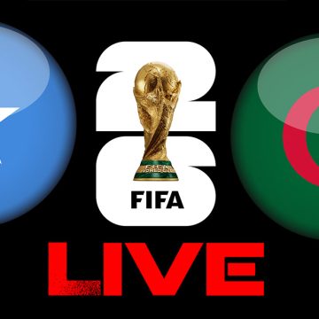الجزائر و الصومال بث مباشر : تصفيات كأس العالم