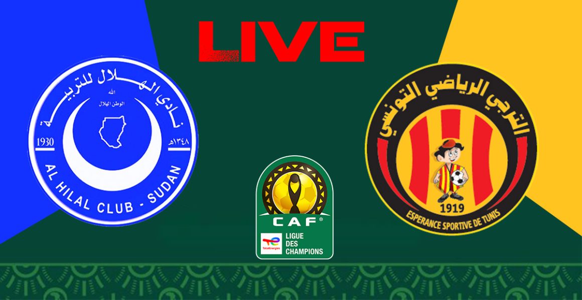 الترجي و الهلال السوداني بث مباشر : مباراة إياب رابطة الأبطال الإفريقية