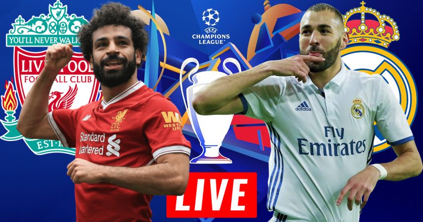 Liverpool vs Real Madrid en live streaming : Finale LDC 2022