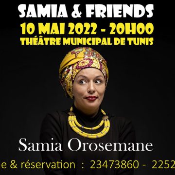 Association Badr : «Samia & Friends», spectacle caritatif de Samia Orosemane le 10 mai 2022 au Théâtre municipal de Tunis