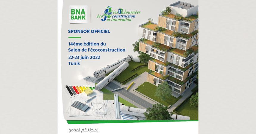 La BNA parraine la 14e édition du salon de l’éco-construction