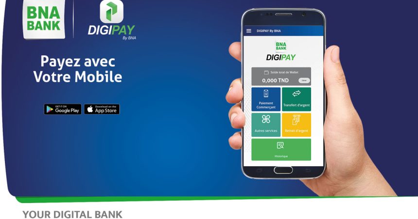 La BNA lance sa nouvelle application de paiement mobile : DIGIPAY by BNA