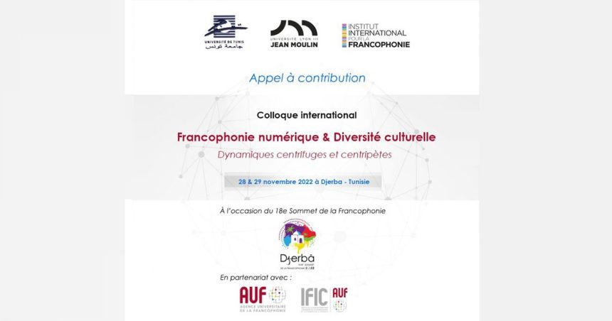 Tunisie : Colloque international «Francophonie numérique et diversité culturelle : dynamiques centrifuges et centripètes»