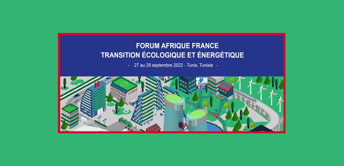 Tunis accueille le 1er Forum Afrique-France sur la transition écologique et énergétique