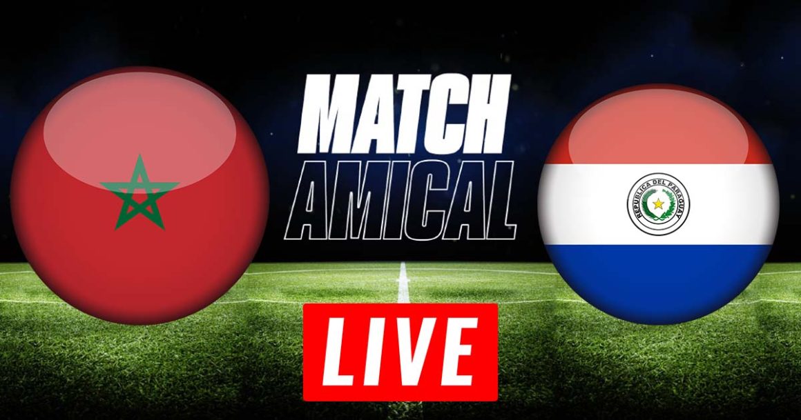 Maroc vs Paraguay en live streaming : match amical 2022