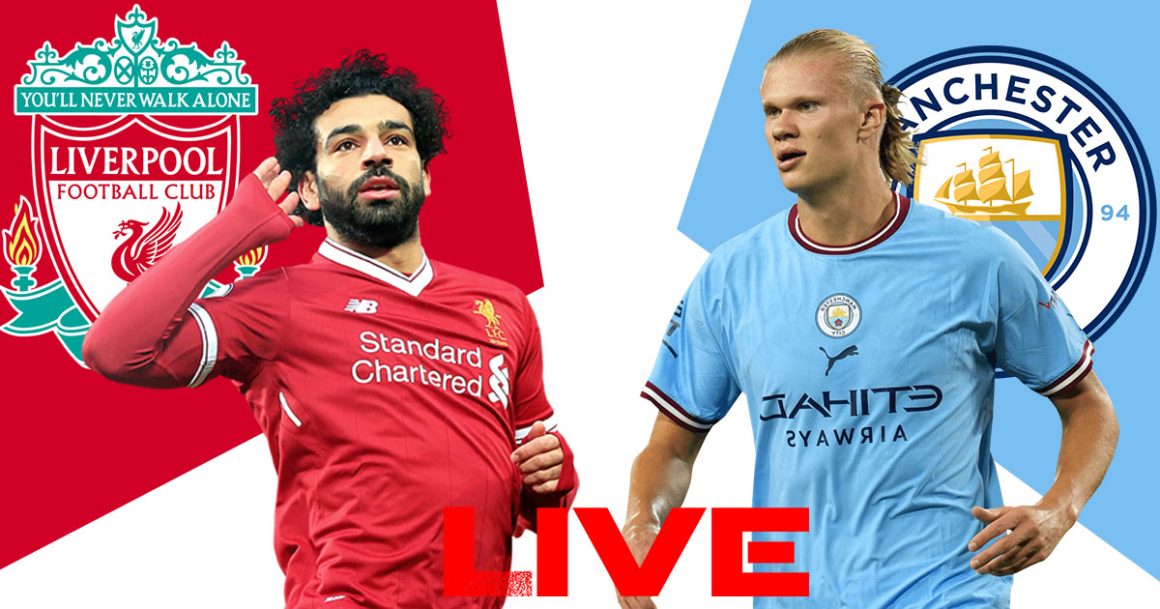 Liverpool vs Man City en live streaming : PL 2022