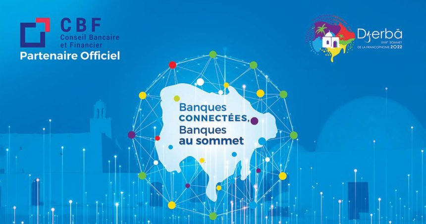 Dix banques tunisiennes, sous l’égide du CBF, au Sommet de le Francophonie
