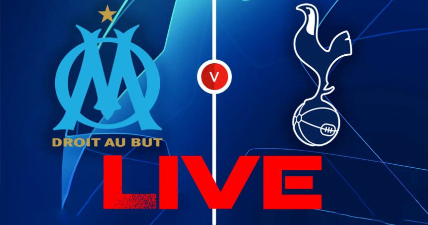 Marseille vs Tottenham en live streaming : match retour LDC 2022