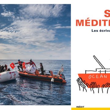 SOS Méditerranée : 17 écrivains racontent la migration clandestine dans un livre caritatif