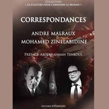 Vient de paraître : «Correspondances André Malraux/Mohamed Zinelabidine»
