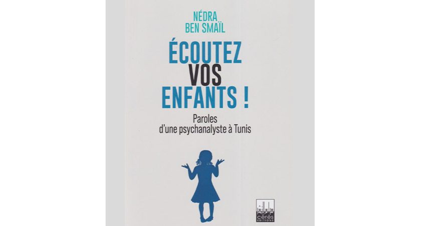 Débat avec Nedra Ben Smaïl autour de son ouvrage psychanalytique « Ecoutez vos enfants »