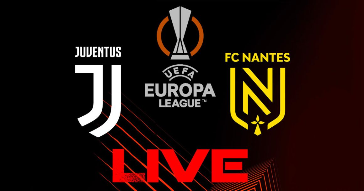 Juventus vs Nantes en live streaming : Ligue Europa 2023