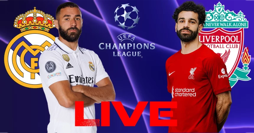 Real Madrid vs Liverpool en live streaming : match retour Ligue des Champions 2023