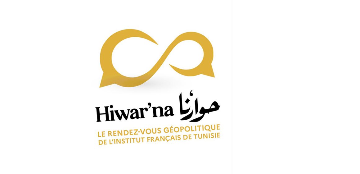 « Hiwar’na » : Le nouveau rendez-vous géopolitique de l’Institut Français de Tunisie