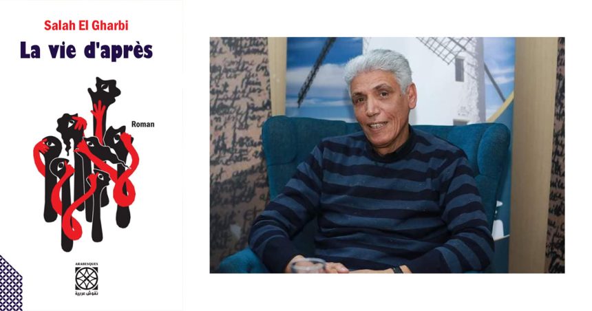 Vient de paraître : ‘‘La vie d’après’’, nouveau roman de Salah El Gharbi