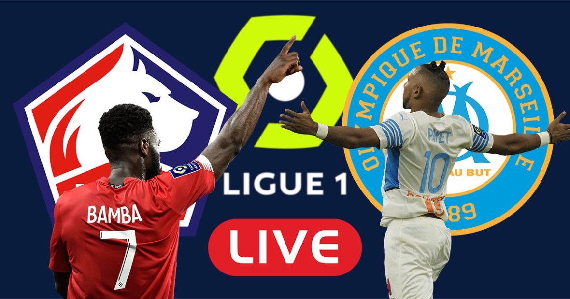 Lille vs OM en live streaming : Ligue1 2023