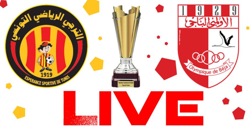 Espérance vs Olympique Béja en live streaming : finale Coupe Tunisie