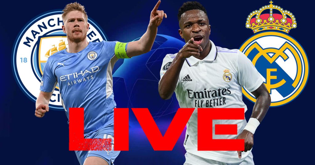 Man City vs Real Madrid en live streaming : match retour Ligue des