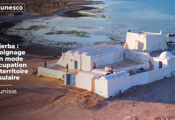 Tunisie : Djerba officiellement classée au patrimoine mondial de l’Unesco