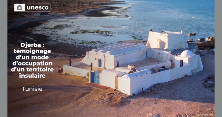 Tunisie : Djerba officiellement classée au patrimoine mondial de l’Unesco