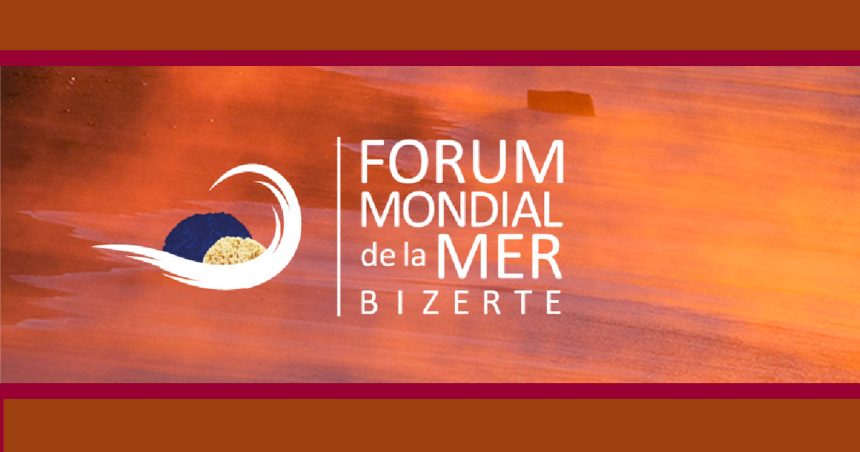 Bizerte accueille le 6e Forum mondial de la mer
