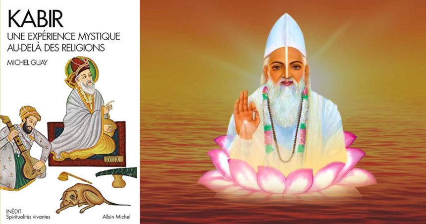 ‘‘Kabir , une expérience mystique au-delà des religions’’ : un soufi, ni hindou , ni musulman