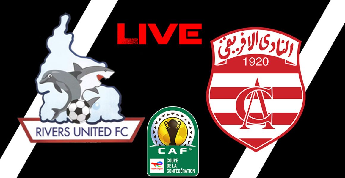 Club Africain vs Rivers United en live streaming : Coupe de la CAF