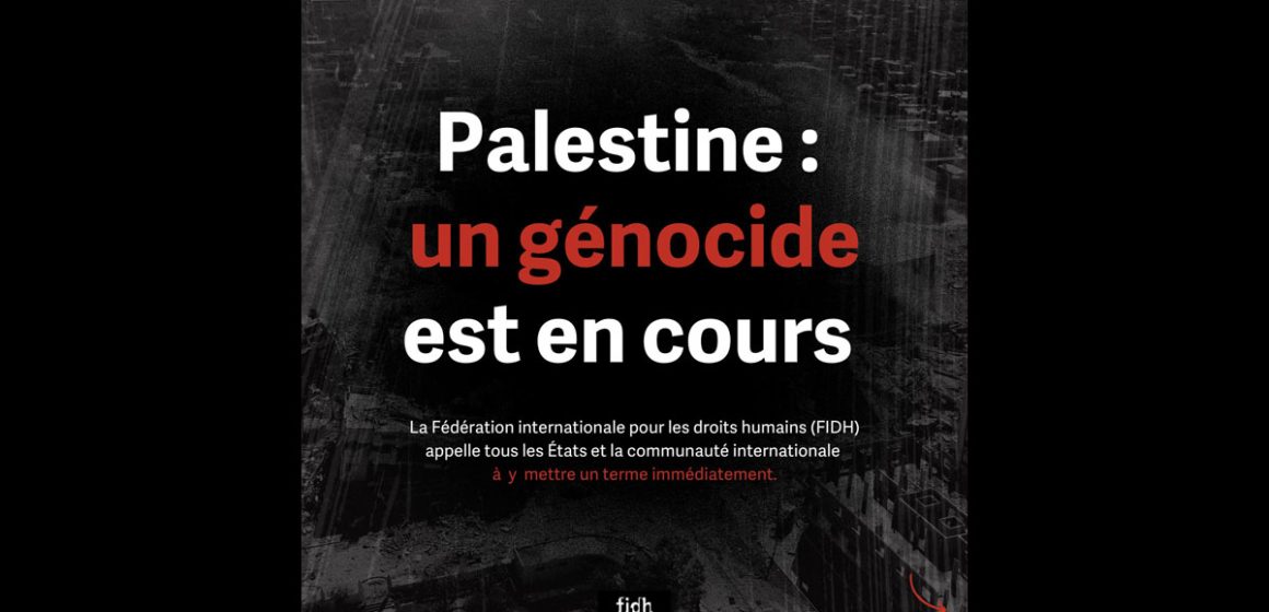 La FIDH reconnaît qu’Israël mène un génocide contre le peuple palestinien