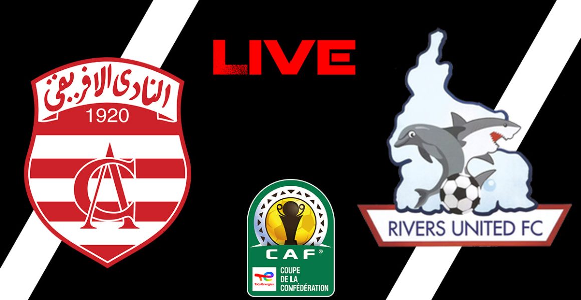 Club Africain vs Rivers United en live streaming : match retour Coupe de la CAF