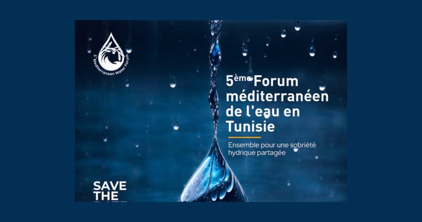Tunis abritera le 5e Forum méditerranéen de l’eau