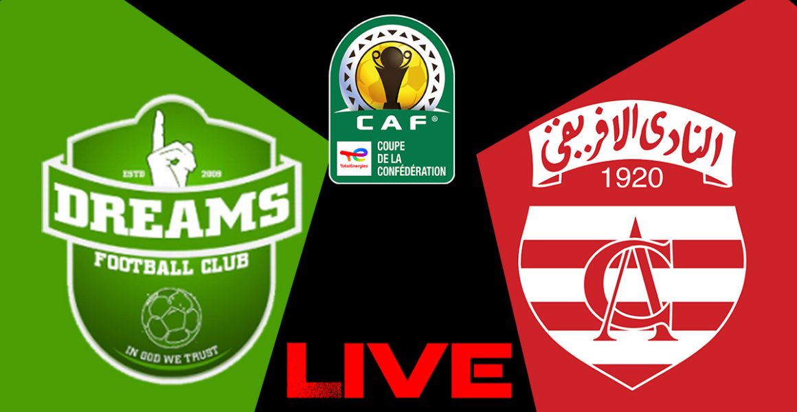 Dreams FC vs Club Africain en live streaming : Match retour Coupe de la CAF