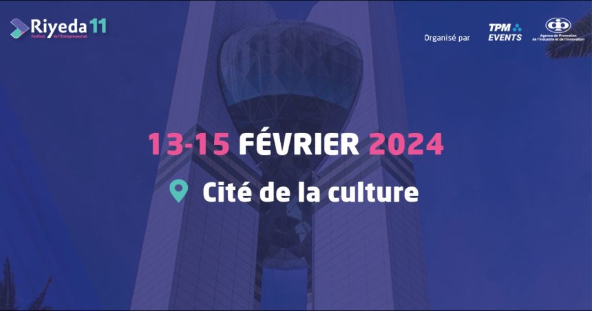 Tunis : Salon de l’Entrepreneuriat Riyeda du 13 au 15 février à la Cité de la Culture