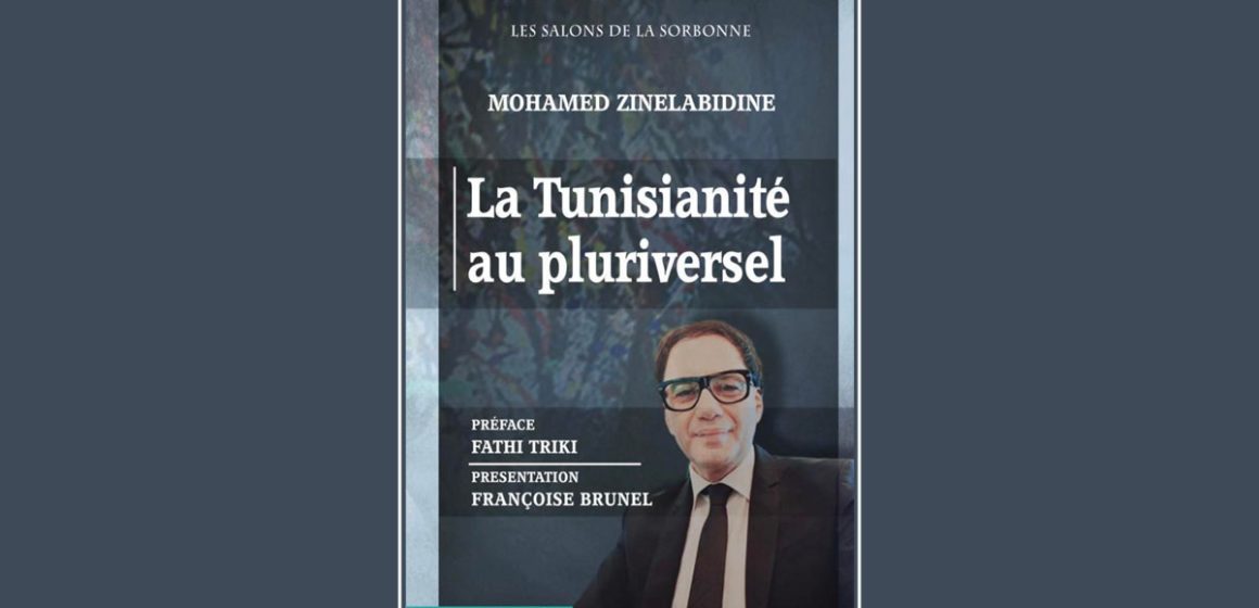 Vient de paraître : «La Tunisianité au pluriversel» de Mohamed Zinelabidine (Edition Sotumédias)