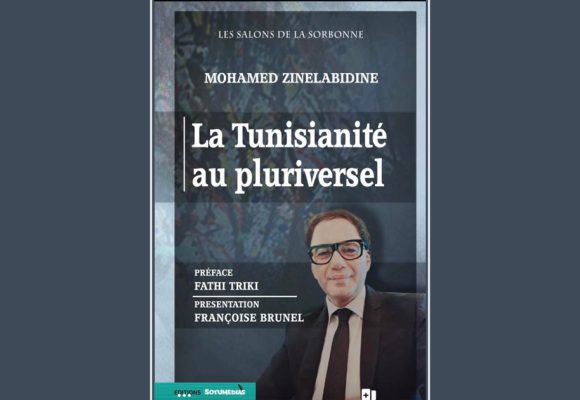 Vient de paraître : «La Tunisianité au pluriversel» de Mohamed Zinelabidine (Edition Sotumédias)