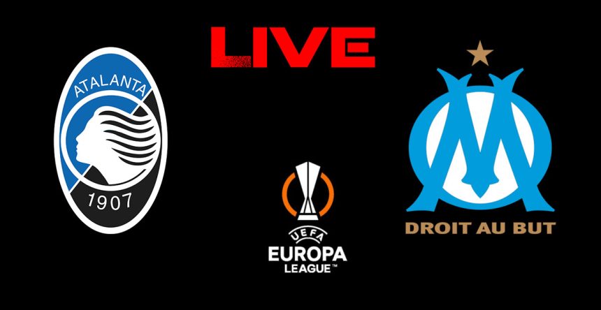 OM vs Atalanta en live streaming : demi finale retour Ligue Europa