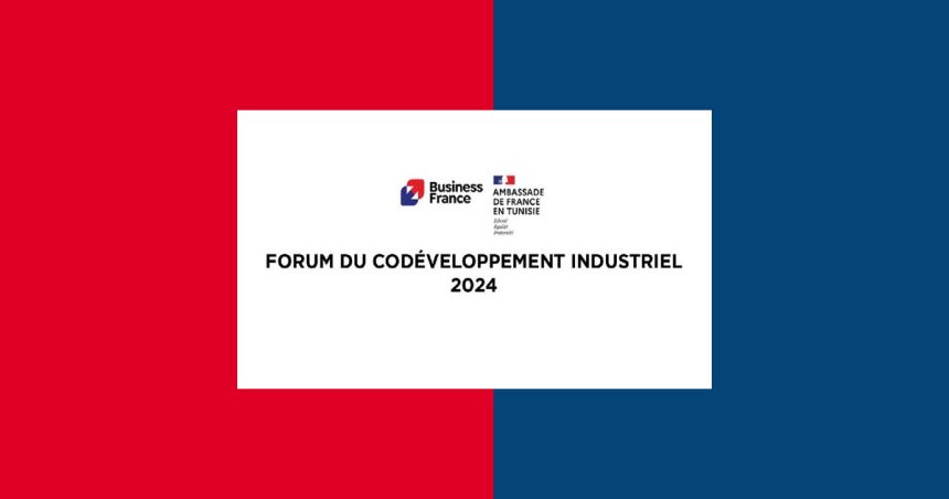 Le 3e Forum Tunisie-France du codéveloppement industriel