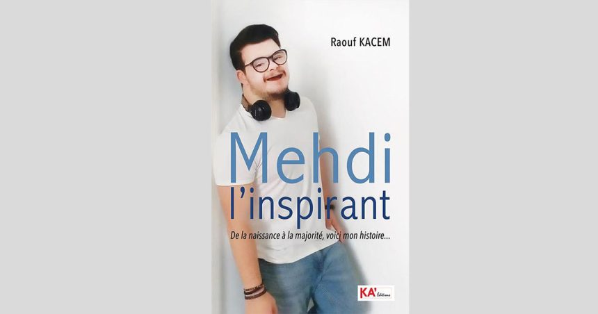 Vient de paraître : L’histoire inspirante de Mehdi, le trisomique  