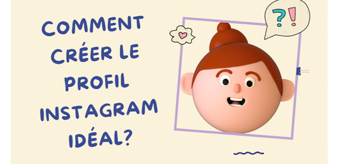 Comment créer le profil Instagram idéal?