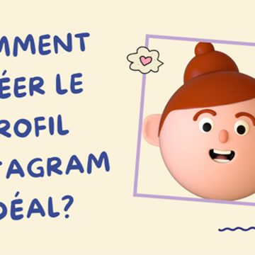 Comment créer le profil Instagram idéal?