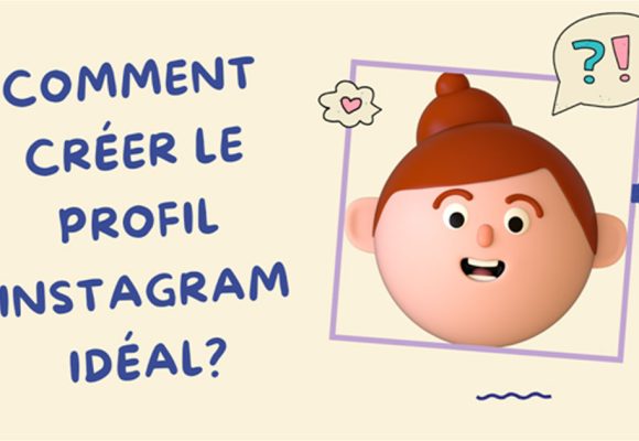 Comment créer le profil Instagram idéal?