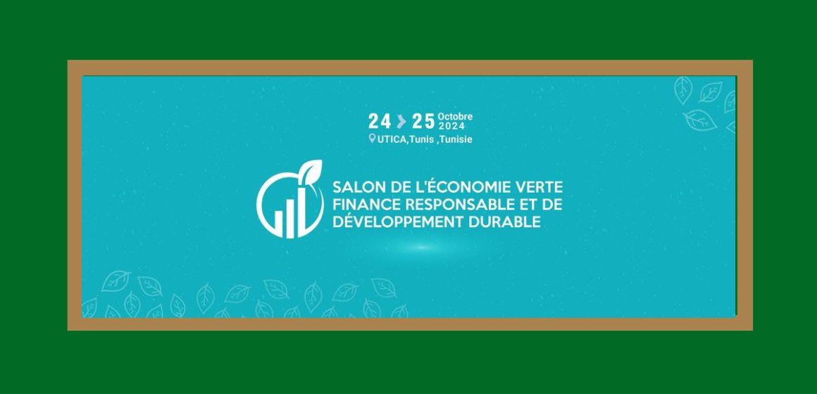 Gros plan sur le 1er Salon de l’économie verte (Tunis, 24-25 octobre 2024)