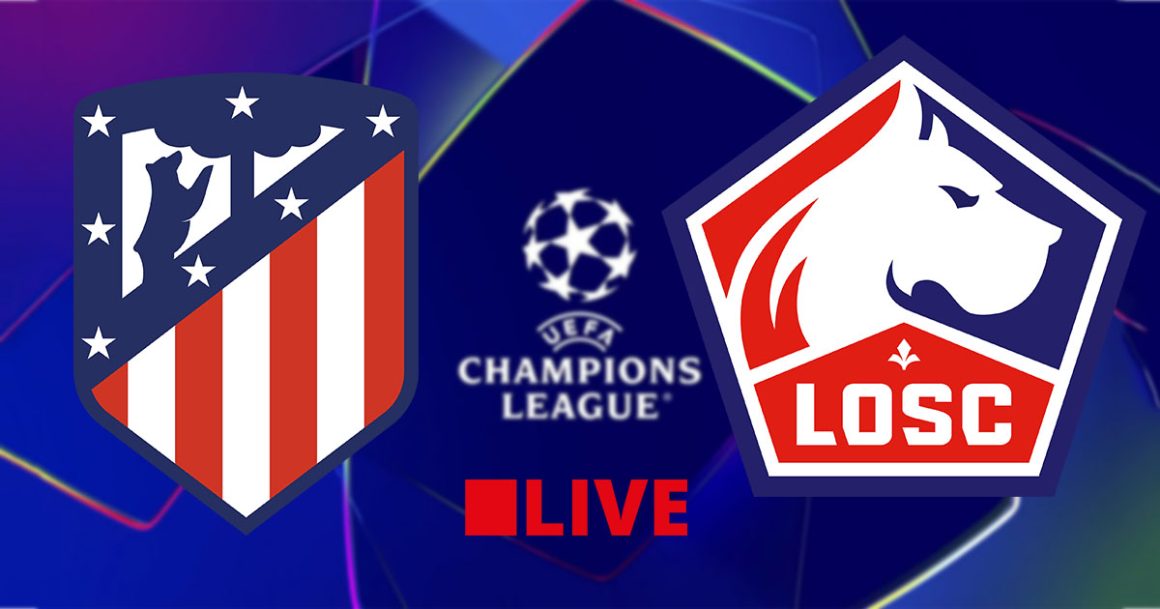 Atlético Madrid vs LOSC en live streaming : Ligue des Champions