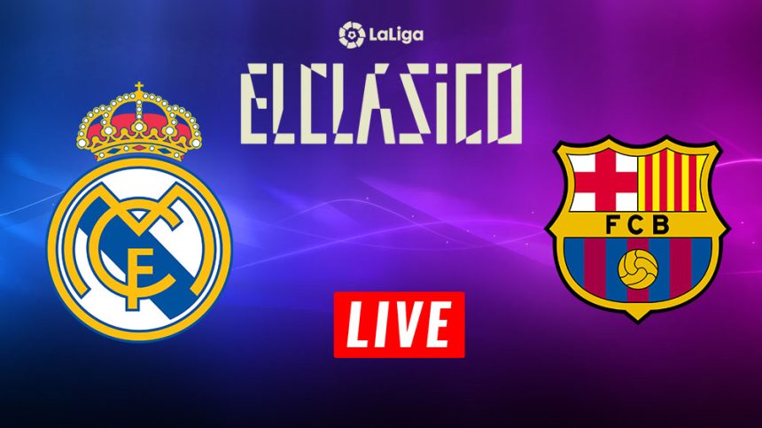 Real vs Barça en live streaming : Clasico 2024