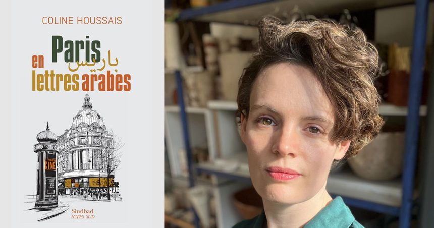 Entretien : Coline Houssais explore les liens des écrivains arabes avec Paris