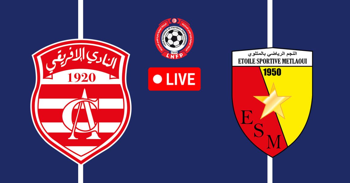 Club Africain vs Métlaoui en live streaming : Championnat de Tunisie