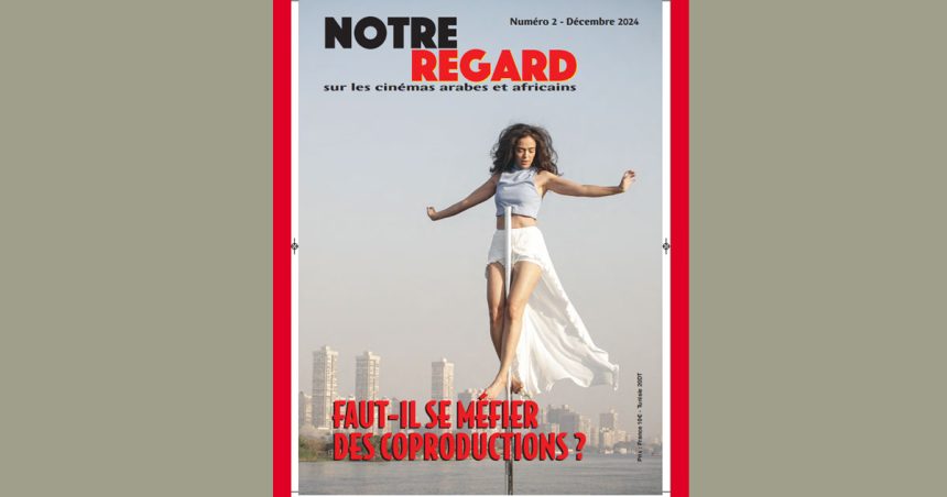 Le magazine ‘‘Notre regard’’ s’interroge : «Faut-il se méfier des coproductions?»