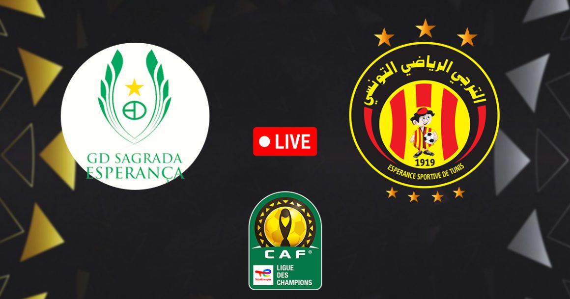 Espérance Tunis vs Sagrada en live streaming : CAF