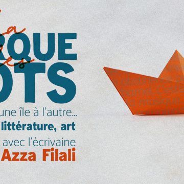 La Barque des Mots : Philosophie, littérature et art avec l’écrivaine Azza Filali