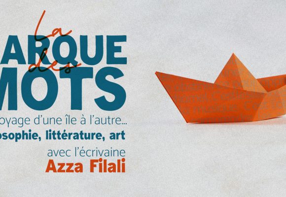 La Barque des Mots : Philosophie, littérature et art avec l’écrivaine Azza Filali