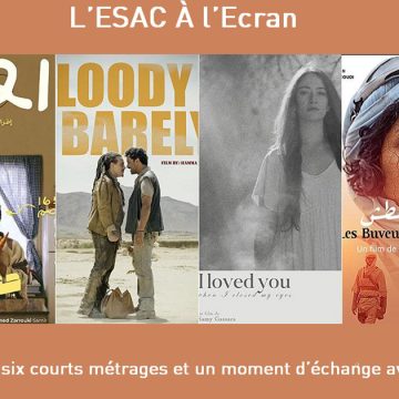 L’ESAC à l’écran : Projection de 6 courts métrages & rencontre avec Jamil Najjar